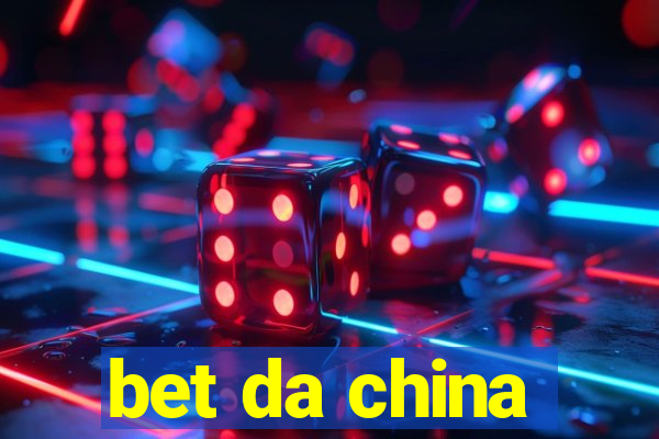 bet da china